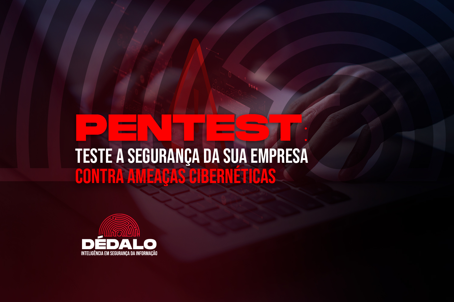 Pentest: teste a segurança da sua empresa contra ameaças cibernéticas