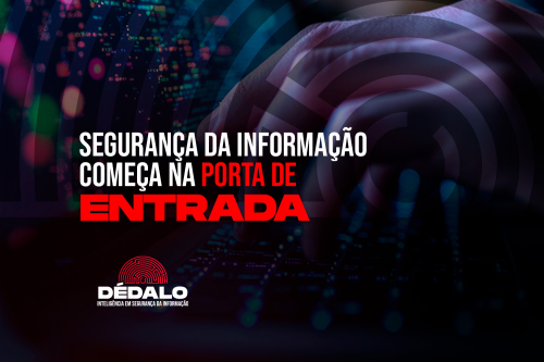 Segurança da informação começa na porta de entrada